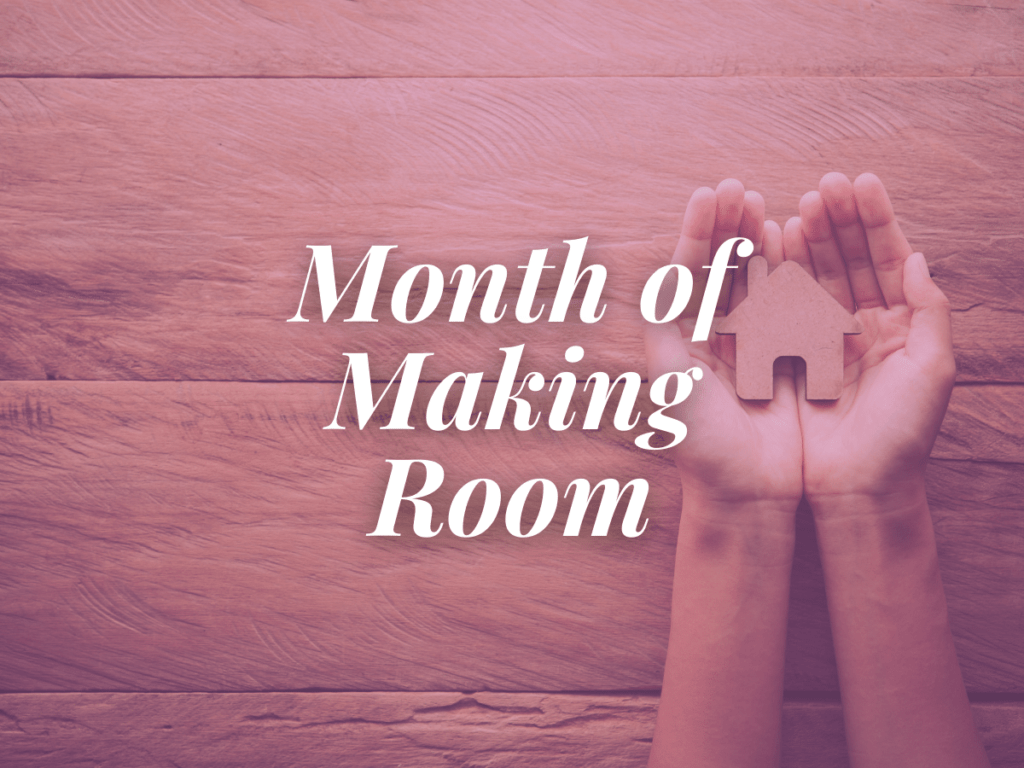 room in the inn blog title month of making room overlaying photo of hands that are holding a small house
