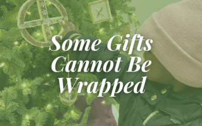 Some Gifts Cannot Be Wrapped